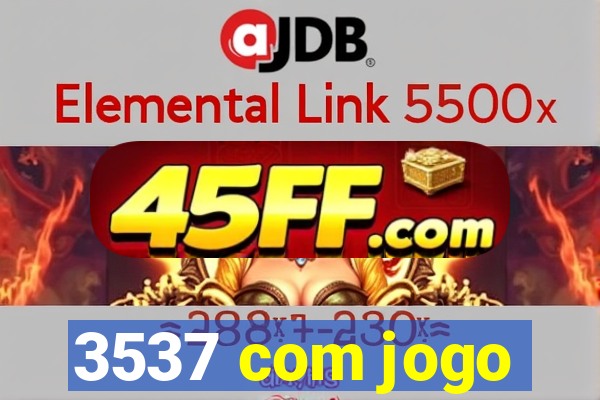 3537 com jogo